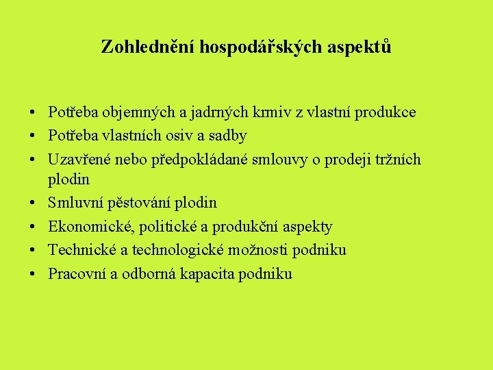 Zohlednění hospodářských aspektů • Potřeba objemných a jadrných krmiv z vlastní produkce • Potřeba Zohlednění hospodářských aspektů • Potřeba objemných a jadrných krmiv z vlastní produkce • Potřeba