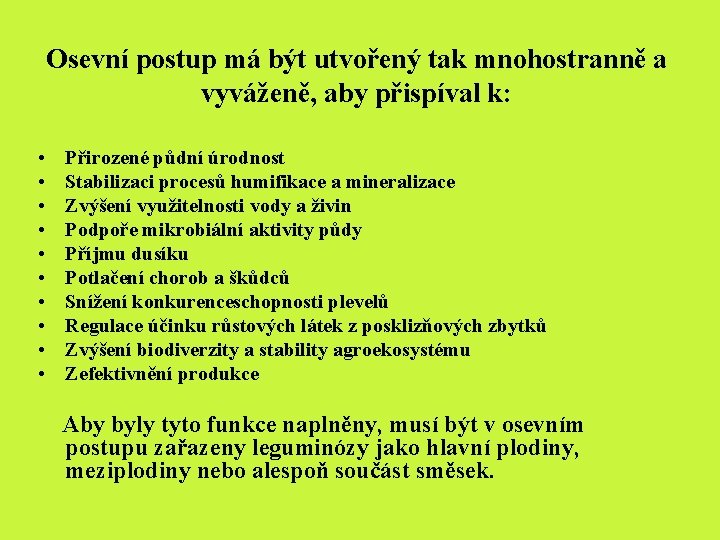 Osevní postup má být utvořený tak mnohostranně a vyváženě, aby přispíval k: • • Osevní postup má být utvořený tak mnohostranně a vyváženě, aby přispíval k: • •