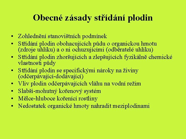 Obecné zásady střídání plodin • Zohlednění stanovištních podmínek • Střídání plodin obohacujících půdu o Obecné zásady střídání plodin • Zohlednění stanovištních podmínek • Střídání plodin obohacujících půdu o