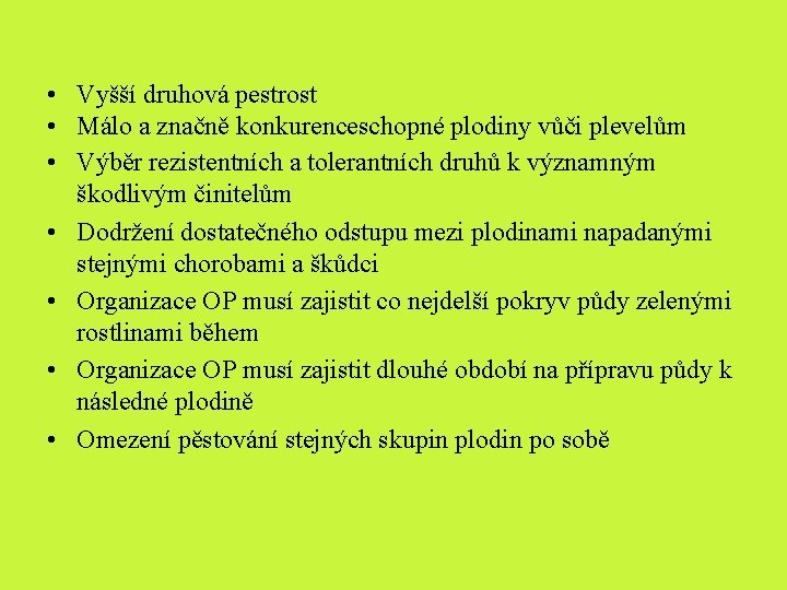 • Vyšší druhová pestrost • Málo a značně konkurenceschopné plodiny vůči plevelům • • Vyšší druhová pestrost • Málo a značně konkurenceschopné plodiny vůči plevelům •