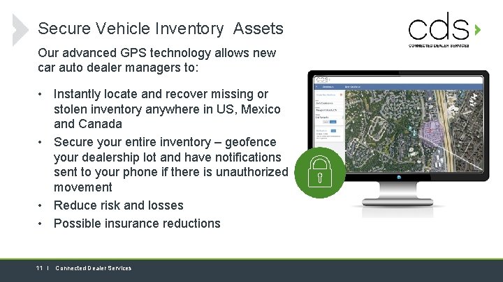 Secure Vehicle Inventory Assets Our advanced GPS technology allows new car auto dealer managers