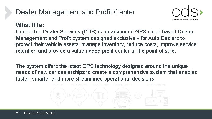 Dealer Management and Profit Center What It Is: Connected Dealer Services (CDS) is an