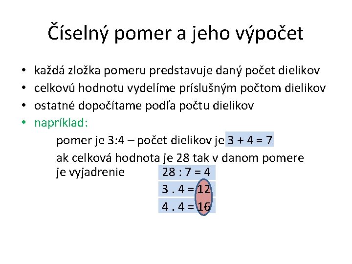 Číselný pomer a jeho výpočet • • každá zložka pomeru predstavuje daný počet dielikov