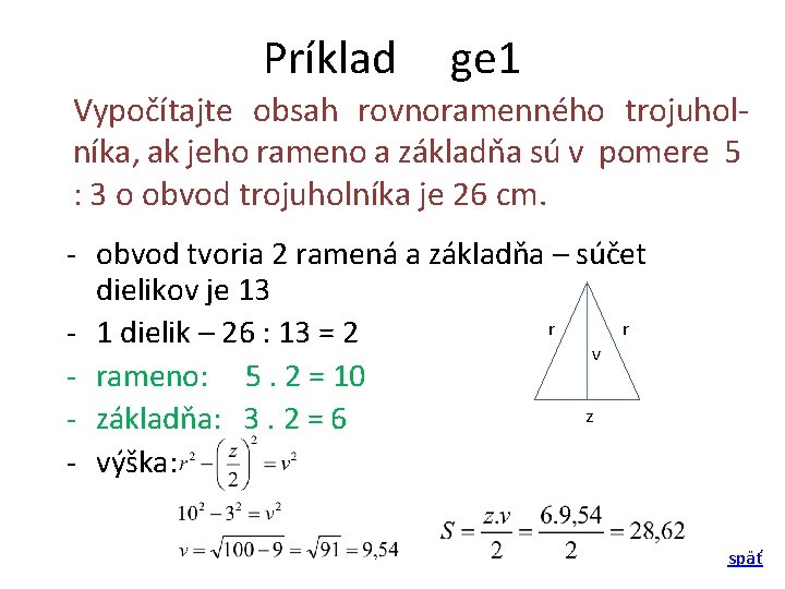 Príklad ge 1 Vypočítajte obsah rovnoramenného trojuholníka, ak jeho rameno a základňa sú v