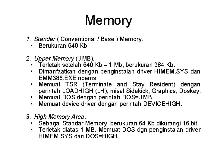 Memory 1. Standar ( Conventional / Base ) Memory. • Berukuran 640 Kb 2.