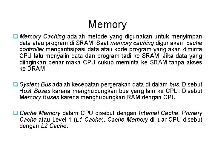 Memory q Memory Caching adalah metode yang digunakan untuk menyimpan data atau program di
