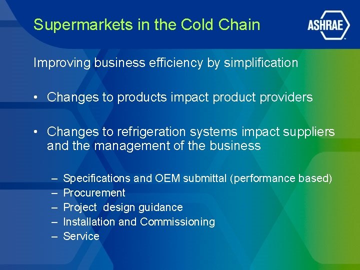 Supermarkets in the Cold Chain Improving business efficiency by simplification • Changes to products Supermarkets in the Cold Chain Improving business efficiency by simplification • Changes to products