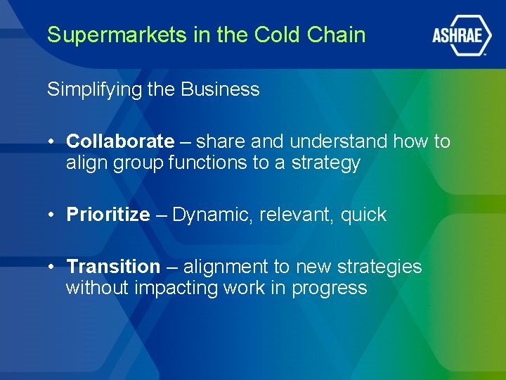 Supermarkets in the Cold Chain Simplifying the Business • Collaborate – share and understand Supermarkets in the Cold Chain Simplifying the Business • Collaborate – share and understand