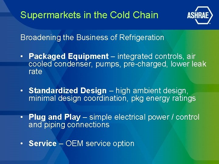 Supermarkets in the Cold Chain Broadening the Business of Refrigeration • Packaged Equipment – Supermarkets in the Cold Chain Broadening the Business of Refrigeration • Packaged Equipment –