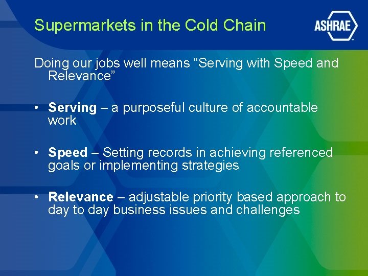 Supermarkets in the Cold Chain Doing our jobs well means “Serving with Speed and Supermarkets in the Cold Chain Doing our jobs well means “Serving with Speed and