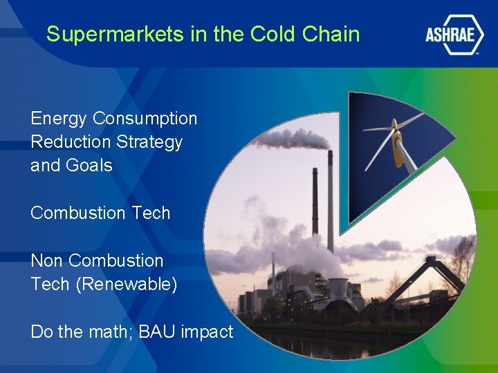 Supermarkets in the Cold Chain Energy Consumption Reduction Strategy and Goals Combustion Tech Non Supermarkets in the Cold Chain Energy Consumption Reduction Strategy and Goals Combustion Tech Non