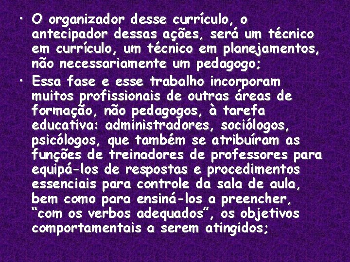 • O organizador desse currículo, o antecipador dessas ações, será um técnico em • O organizador desse currículo, o antecipador dessas ações, será um técnico em