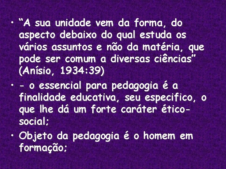  • “A sua unidade vem da forma, do aspecto debaixo do qual estuda