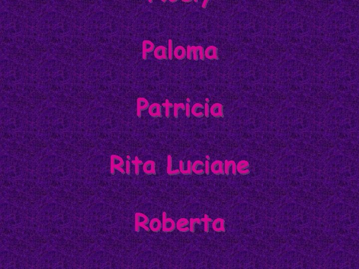 Noely Paloma Patricia Rita Luciane Roberta Noely Paloma Patricia Rita Luciane Roberta
