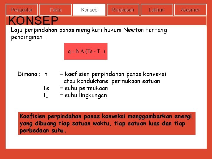 Pengantar Fakta Konsep Ringkasan Latihan Asesmen KONSEP Laju perpindahan panas mengikuti hukum Newton tentang