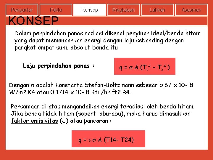 Pengantar Fakta Konsep Ringkasan Latihan Asesmen KONSEP Dalam perpindahan panas radiasi dikenal penyinar ideal/benda