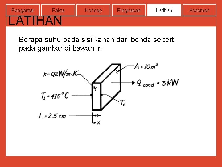 Pengantar Fakta Konsep Ringkasan Latihan LATIHAN Berapa suhu pada sisi kanan dari benda seperti