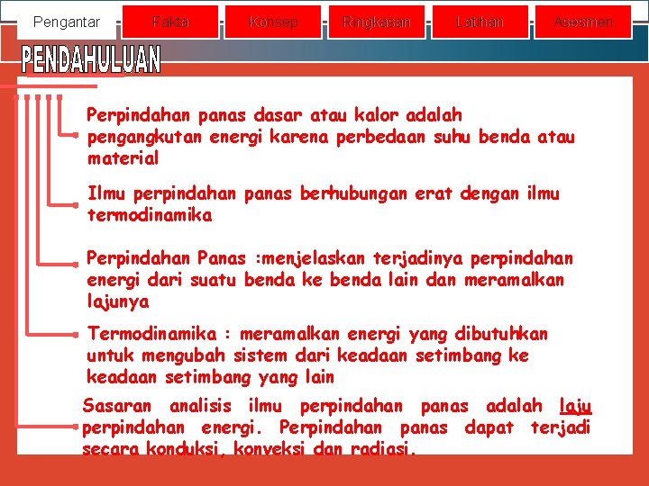 Pengantar Fakta Konsep Ringkasan Latihan Asesmen Perpindahan panas dasar atau kalor adalah pengangkutan energi