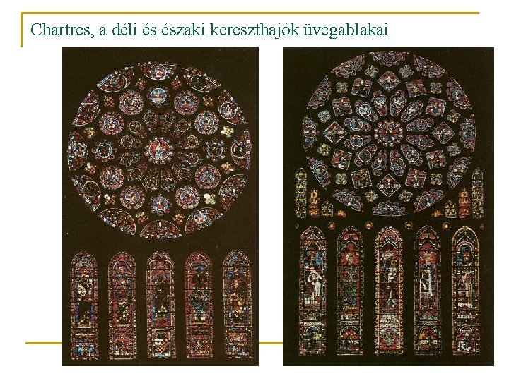 Chartres, a déli és északi kereszthajók üvegablakai Chartres, a déli és északi kereszthajók üvegablakai