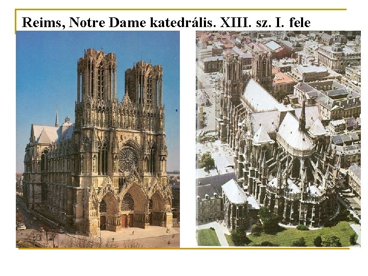 Reims, Notre Dame katedrális. XIII. sz. I. fele Reims, Notre Dame katedrális. XIII. sz. I. fele