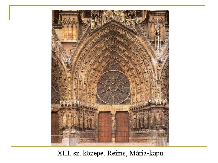 XIII. sz. közepe. Reims, Mária-kapu XIII. sz. közepe. Reims, Mária-kapu
