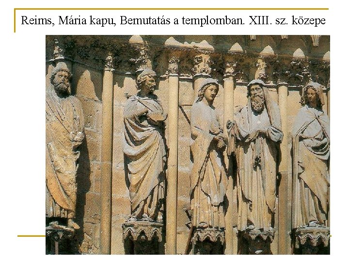Reims, Mária kapu, Bemutatás a templomban. XIII. sz. közepe Reims, Mária kapu, Bemutatás a templomban. XIII. sz. közepe