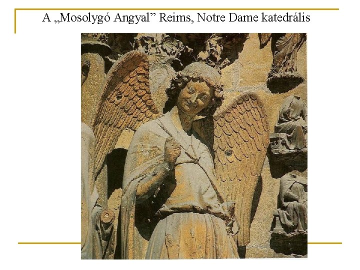 A „Mosolygó Angyal” Reims, Notre Dame katedrális A „Mosolygó Angyal” Reims, Notre Dame katedrális