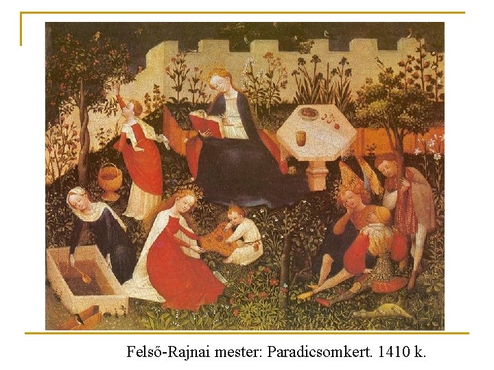 Felső-Rajnai mester: Paradicsomkert. 1410 k. Felső-Rajnai mester: Paradicsomkert. 1410 k.