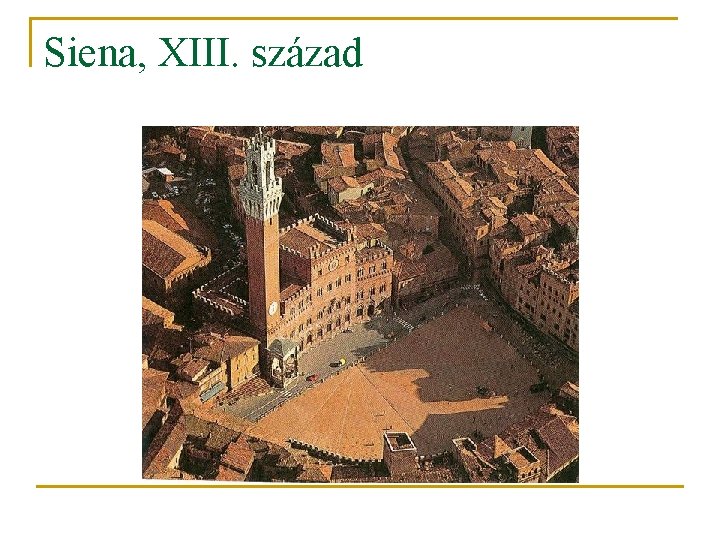 Siena, XIII. század Siena, XIII. század