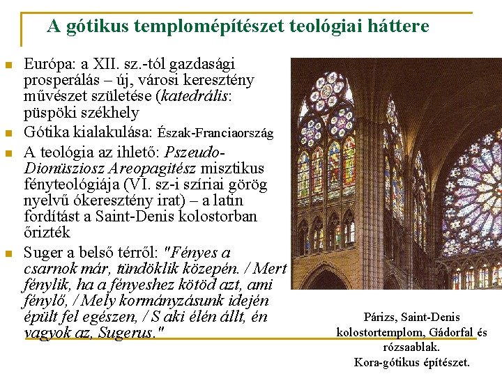 A gótikus templomépítészet teológiai háttere n n Európa: a XII. sz. -tól gazdasági prosperálás A gótikus templomépítészet teológiai háttere n n Európa: a XII. sz. -tól gazdasági prosperálás