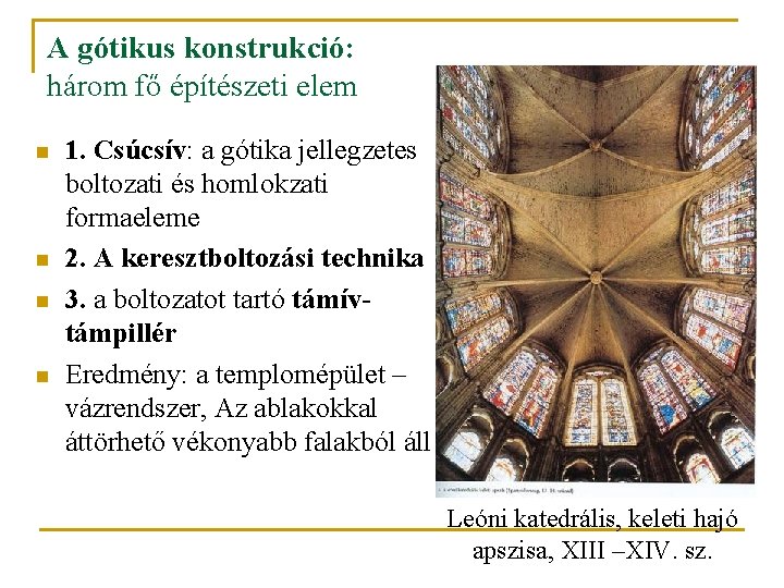 A gótikus konstrukció: három fő építészeti elem n n 1. Csúcsív: a gótika jellegzetes A gótikus konstrukció: három fő építészeti elem n n 1. Csúcsív: a gótika jellegzetes