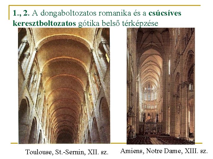 1. , 2. A dongaboltozatos romanika és a csúcsíves keresztboltozatos gótika belső térképzése Toulouse, 1. , 2. A dongaboltozatos romanika és a csúcsíves keresztboltozatos gótika belső térképzése Toulouse,