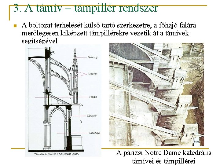 3. A támív – támpillér rendszer n A boltozat terhelését külső tartó szerkezetre, a 3. A támív – támpillér rendszer n A boltozat terhelését külső tartó szerkezetre, a