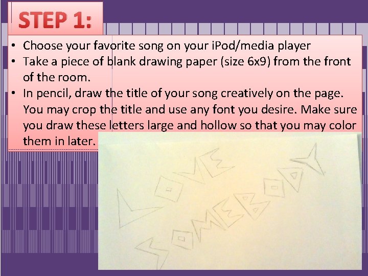 STEP 1: • Choose your favorite song on your i. Pod/media player • Take