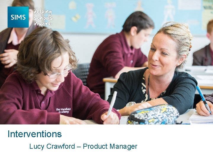 Interventions Lucy Crawford – Product Manager 