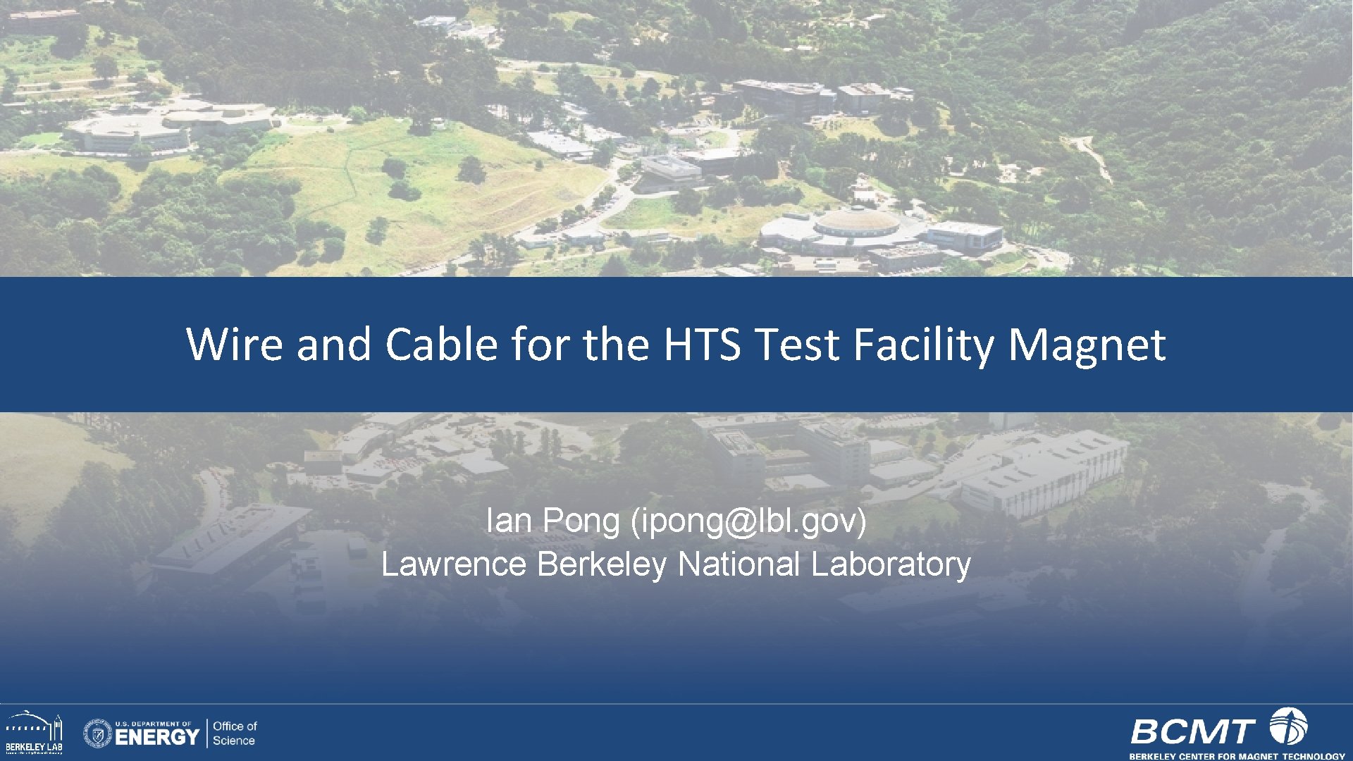 Wire and Cable for the HTS Test Facility Magnet Ian Pong (ipong@lbl. gov) Lawrence