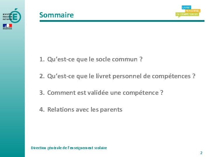 Sommaire 1. Qu’est-ce que le socle commun ? 2. Qu’est-ce que le livret personnel