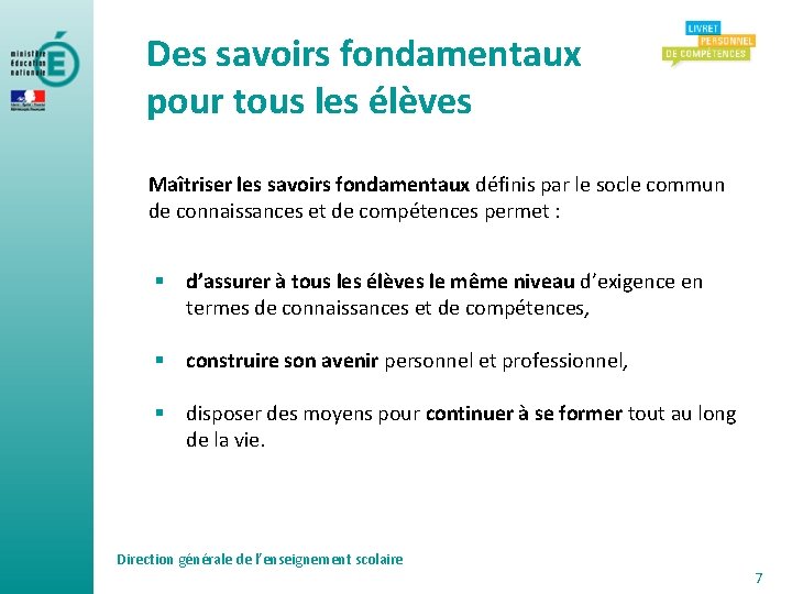 Des savoirs fondamentaux pour tous les élèves Maîtriser les savoirs fondamentaux définis par le