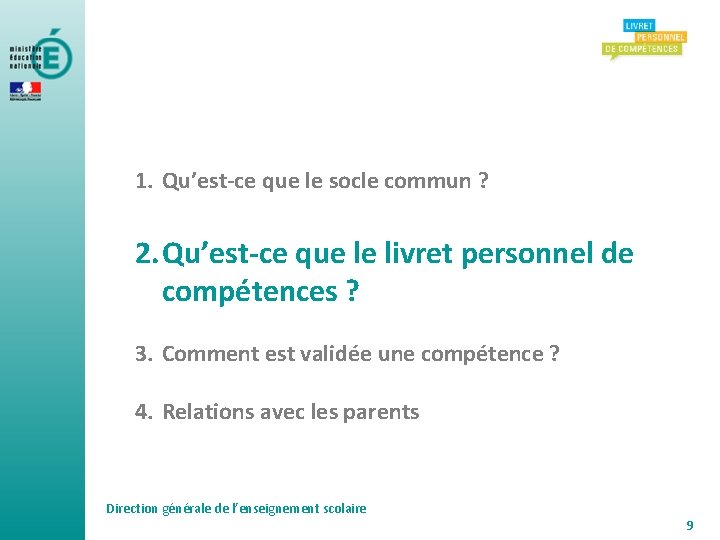 1. Qu’est-ce que le socle commun ? 2. Qu’est-ce que le livret personnel de