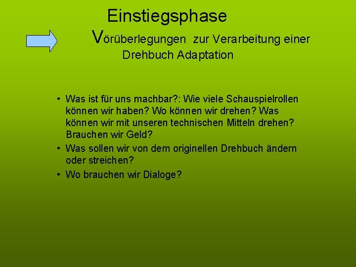 Einstiegsphase Vörüberlegungen zur Verarbeitung einer Drehbuch Adaptation • Was ist für uns machbar? :