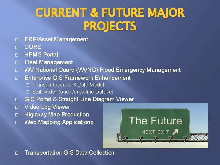 CURRENT & FUTURE MAJOR PROJECTS � � � ERP/Asset Management CORS HPMS Portal Fleet