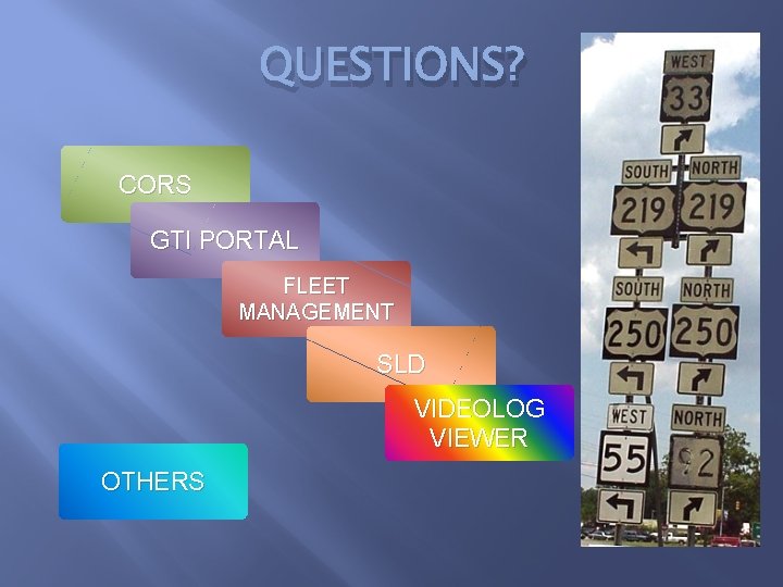 QUESTIONS? CORS GTI PORTAL FLEET MANAGEMENT SLD VIDEOLOG VIEWER OTHERS 