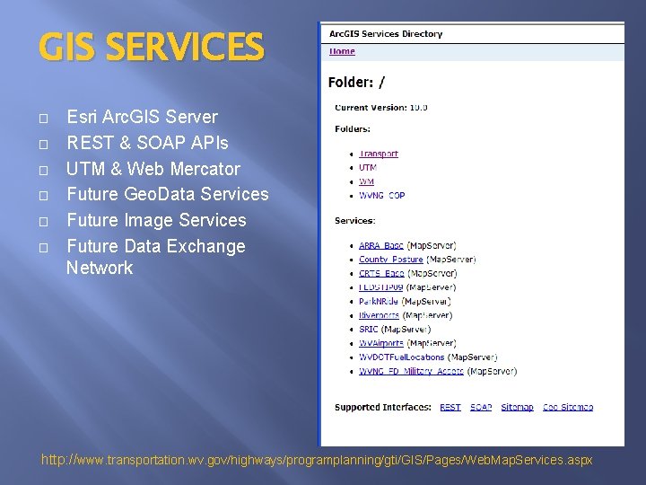 GIS SERVICES � � � Esri Arc. GIS Server REST & SOAP APIs UTM