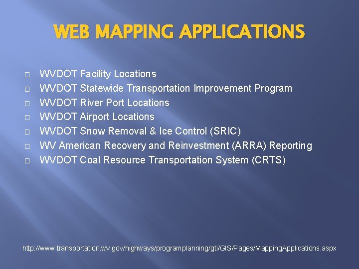 WEB MAPPING APPLICATIONS � � � � WVDOT Facility Locations WVDOT Statewide Transportation Improvement