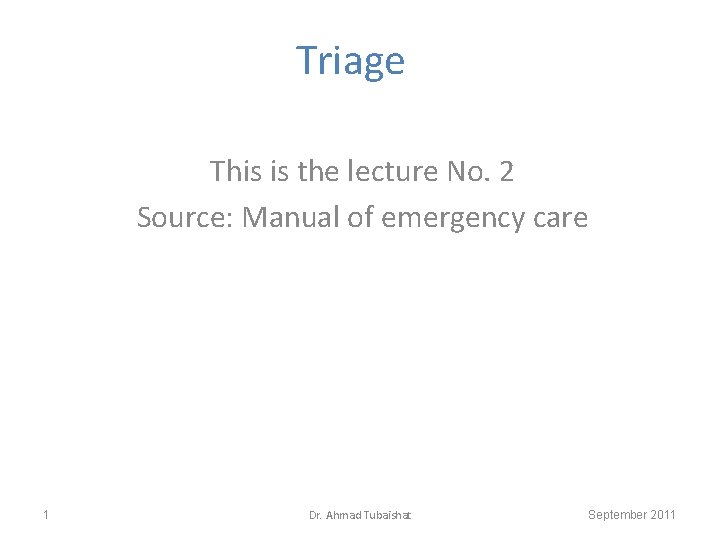 Triage This is the lecture No. 2 Source: Manual of emergency care 1 Dr.