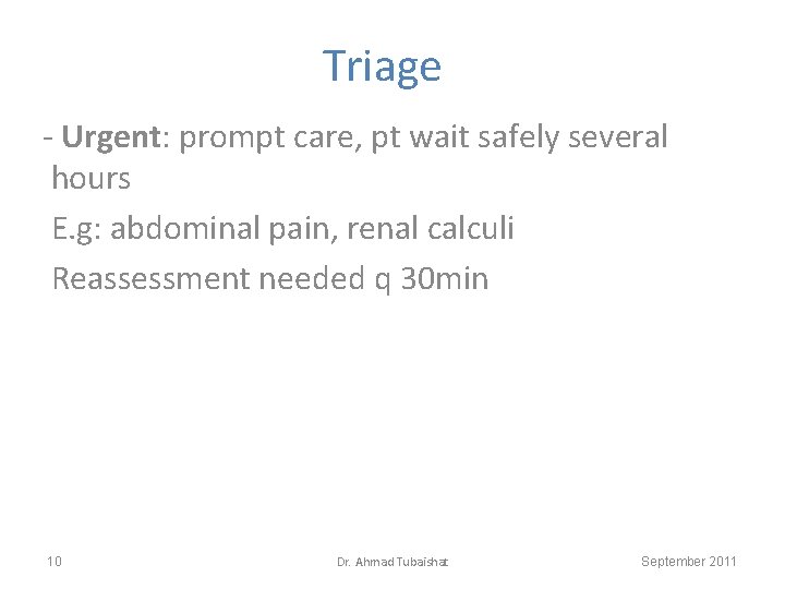 Triage - Urgent: prompt care, pt wait safely several hours E. g: abdominal pain,