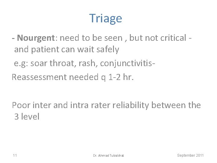 Triage - Nourgent: need to be seen , but not critical and patient can