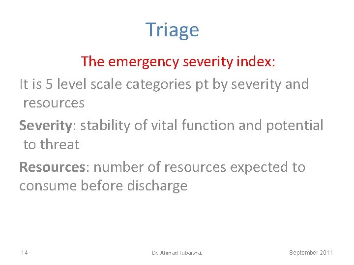 Triage The emergency severity index: It is 5 level scale categories pt by severity