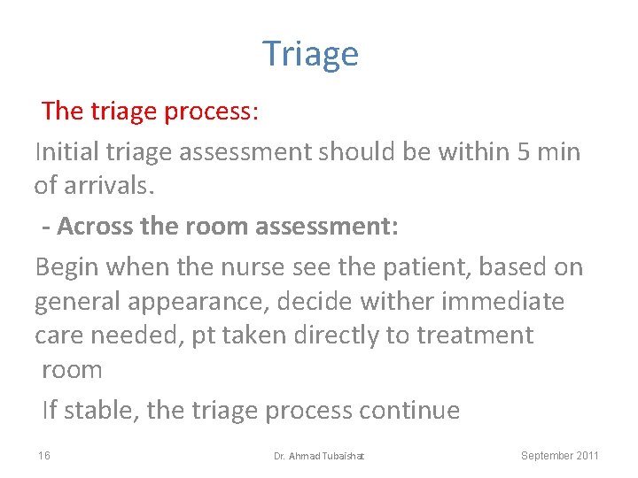 Triage The triage process: Initial triage assessment should be within 5 min of arrivals.