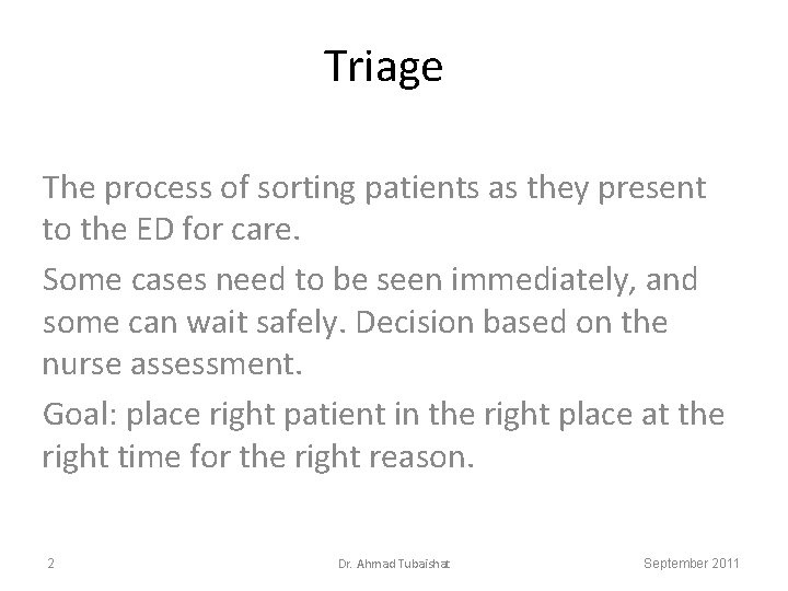 Triage The process of sorting patients as they present to the ED for care.